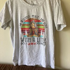 Womens I’m mostly peace and love with a little go f*%k yourself Funny Tshirt